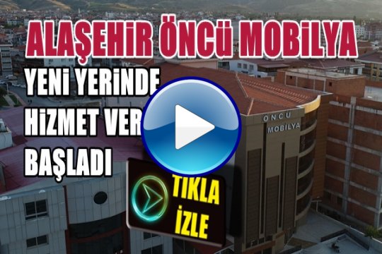 Alaşehir Öncü Mobilya Yeni Hizmet Binası Tanıtım Çekimi 